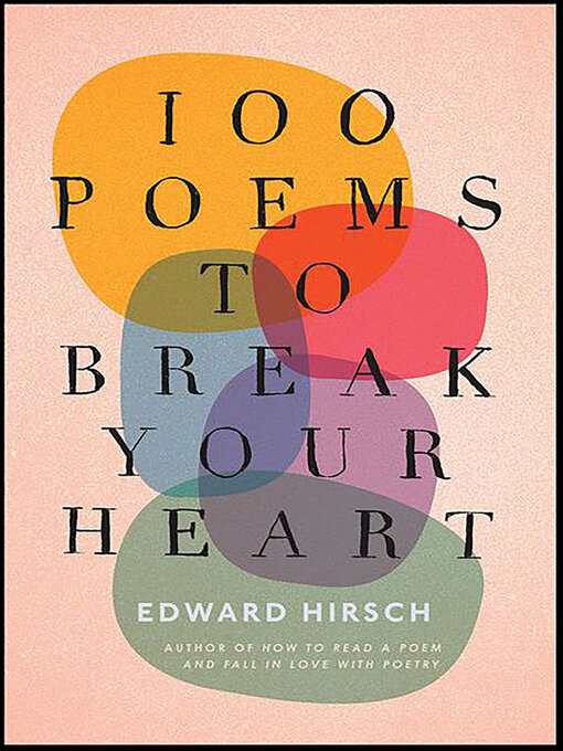 Title details for 100 Poems to Break Your Heart by Edward Hirsch - Wait list